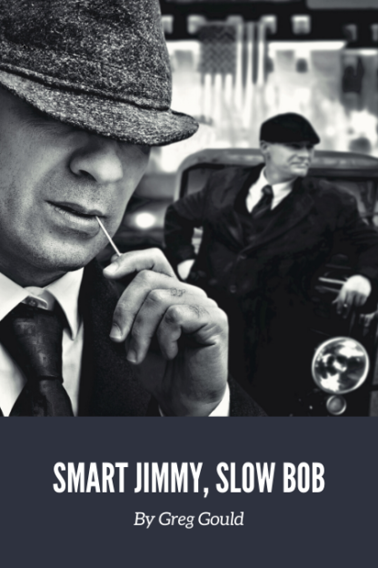 Smart Jimmy, Slow Bob by Greg Gould