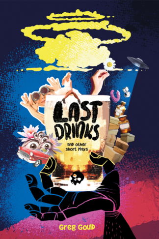 Last Drinks and other plays by Greg Gould